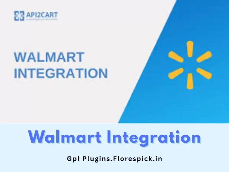Walmart Integration - gplplugins.florespick.in